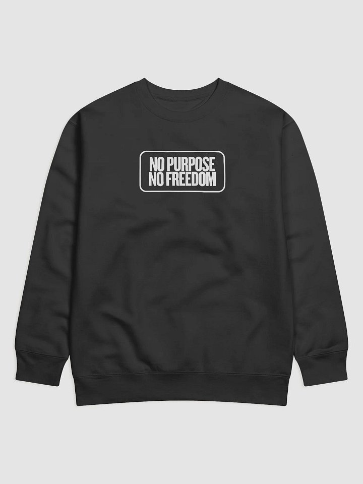 Mystery Whisper Premium Sweatshirt |Text no purpose no freedom product image (7)