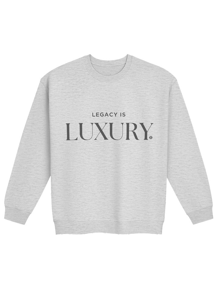 Legacy is Luxury Luxe Sweatshirt Vol. 2 product image (3)