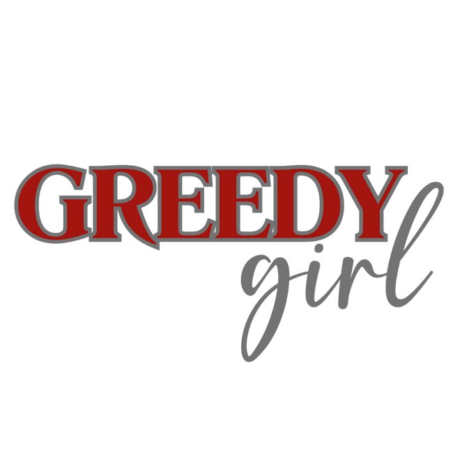 Greedy Girl