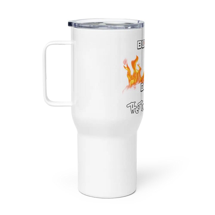 Burn it Down (Non-Twitch Travel Mug product image (1)