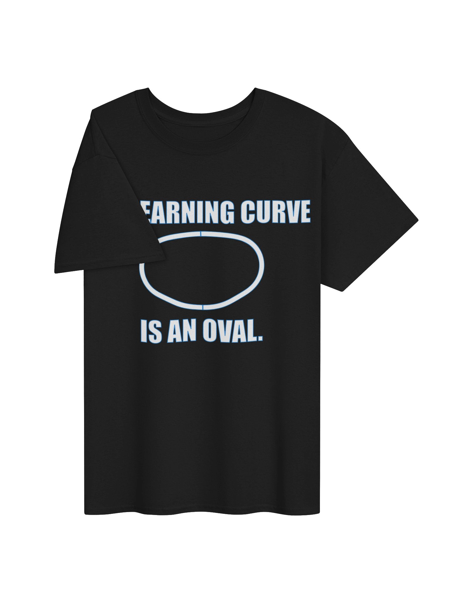 "My Learning Curve Is An Oval." Tee product image (5)