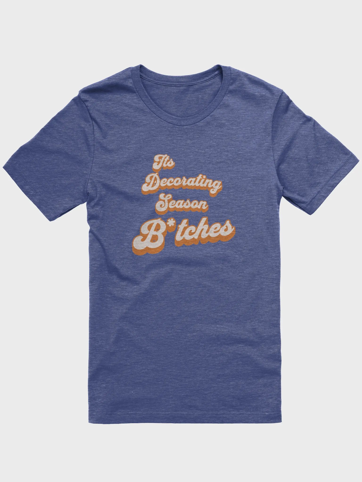 It's Decorating Season B*tches - T-Shirt product image (1)