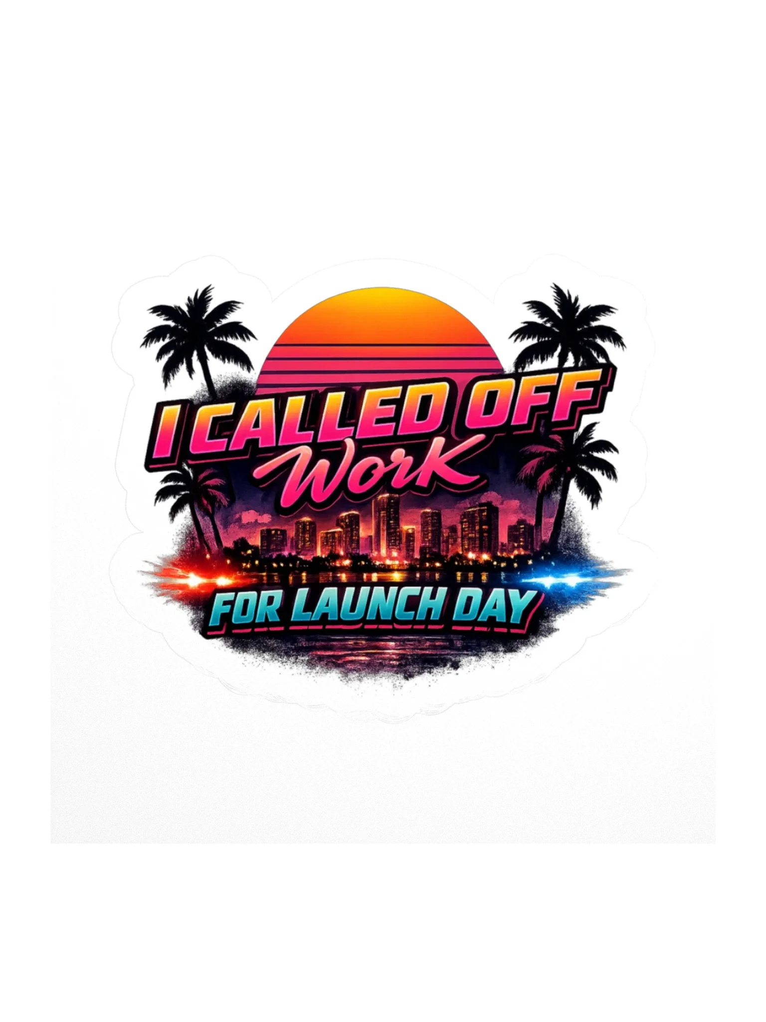 I Called Off Work For Launch Day Sticker product preview