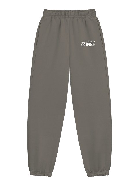 I Should Probably Go Home Sweatpants