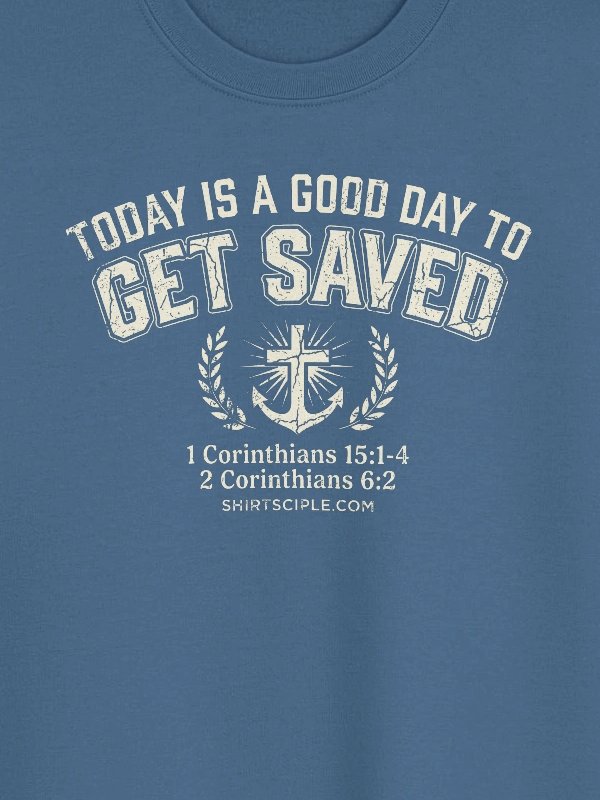 Today Is A Good Day To Get Saved Sweatshirt product image (24)