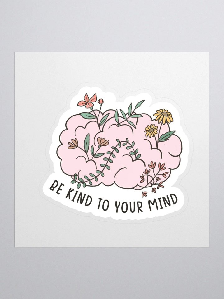 "Be Kind to Your Mind" Sticker product image (1)