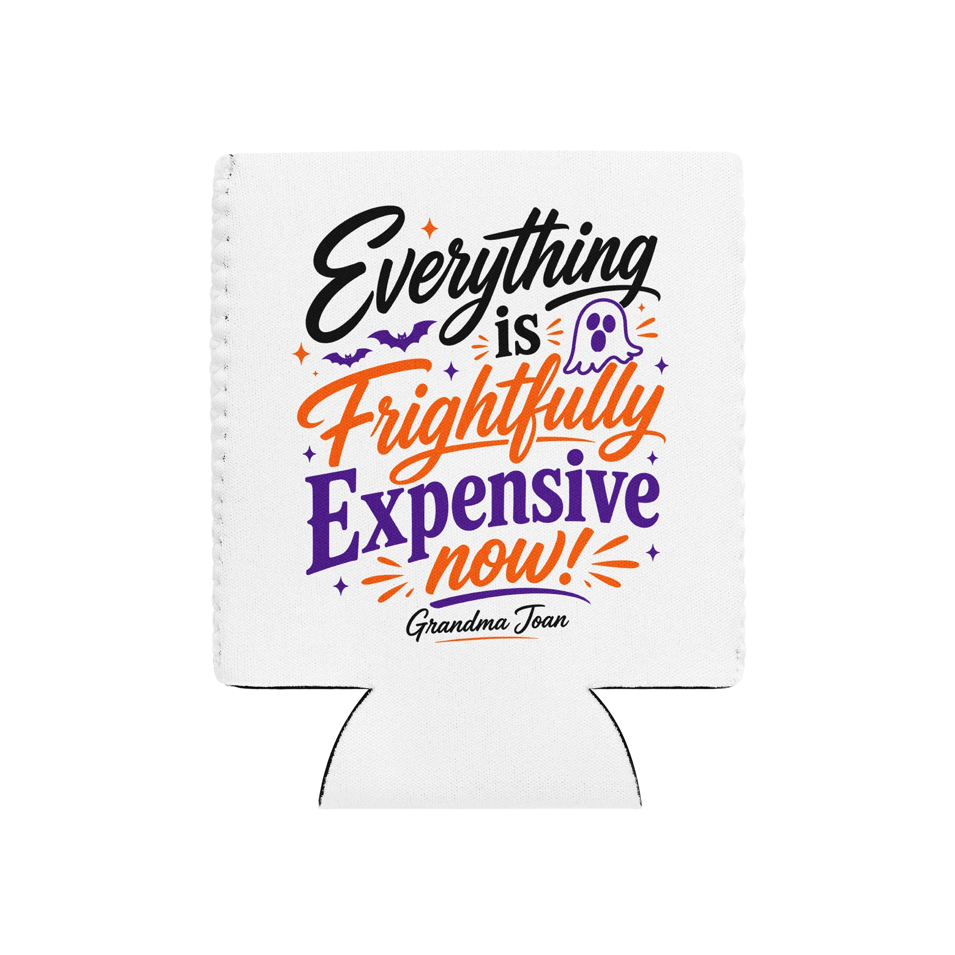 Everything is Frightfully Expensive Now! - Coozie Drink Cooler product image (1)