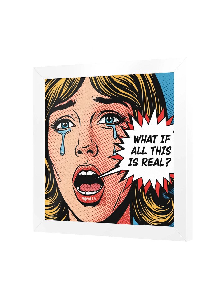 What If All This Is Real? Framed Pop Art Poster product image (8)