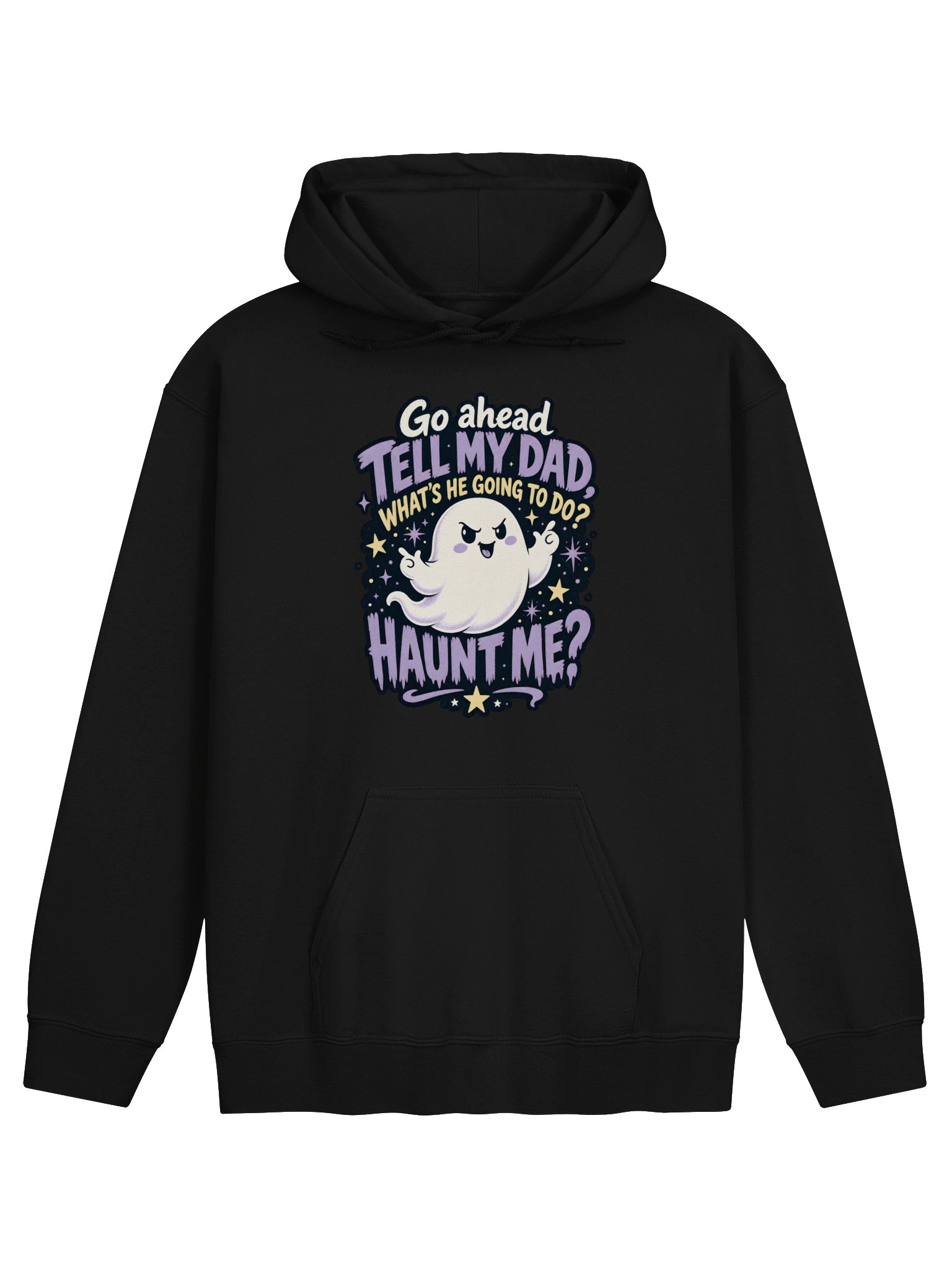 Go Ahead Tell My Dad What’s He Going To Do? Haunt Me? Hoodie product image (7)