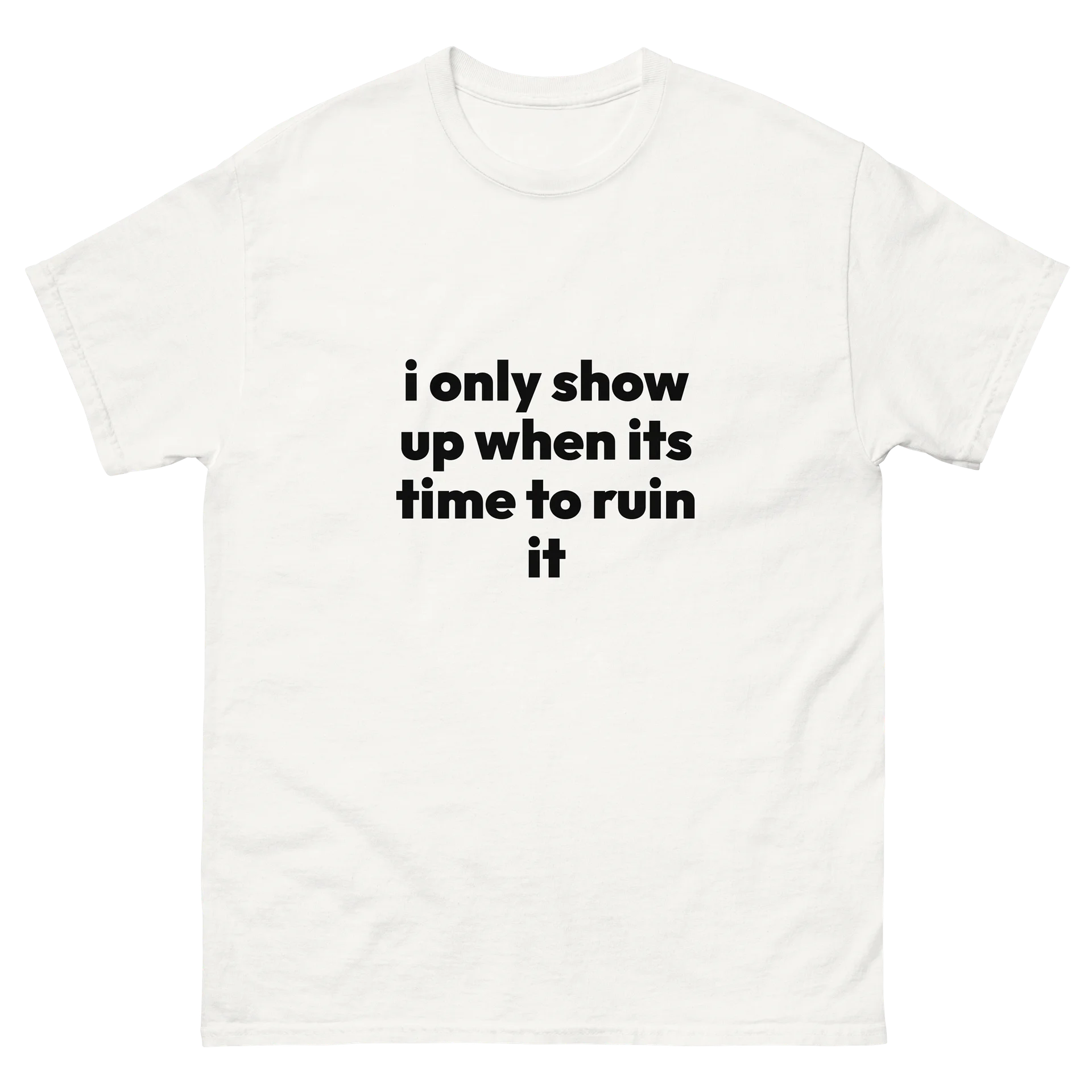 i only show up when its time to ruin it product image (2)