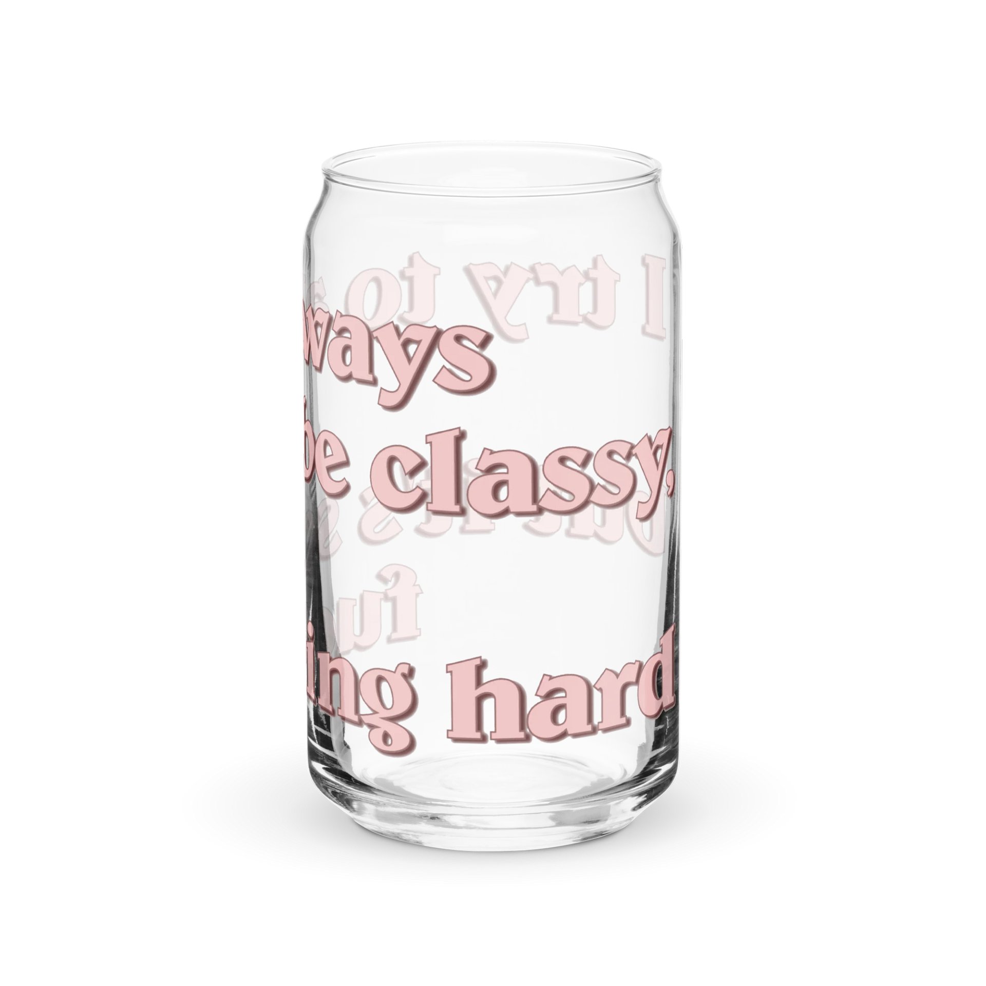 I Try To Be Classy Popcan Glass product image (3)