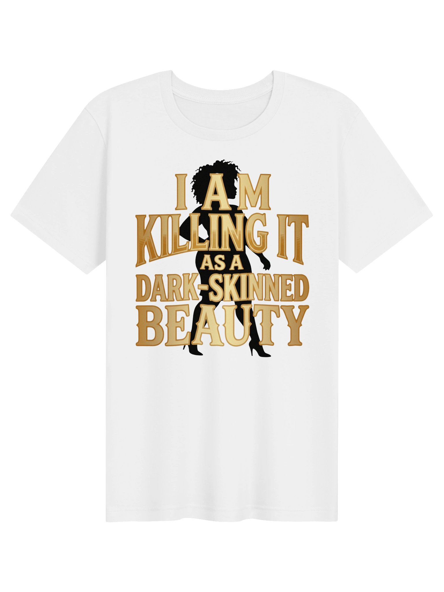 I Am Killing it as a Dark-Skinned Beauty Statement Tee product image (2)