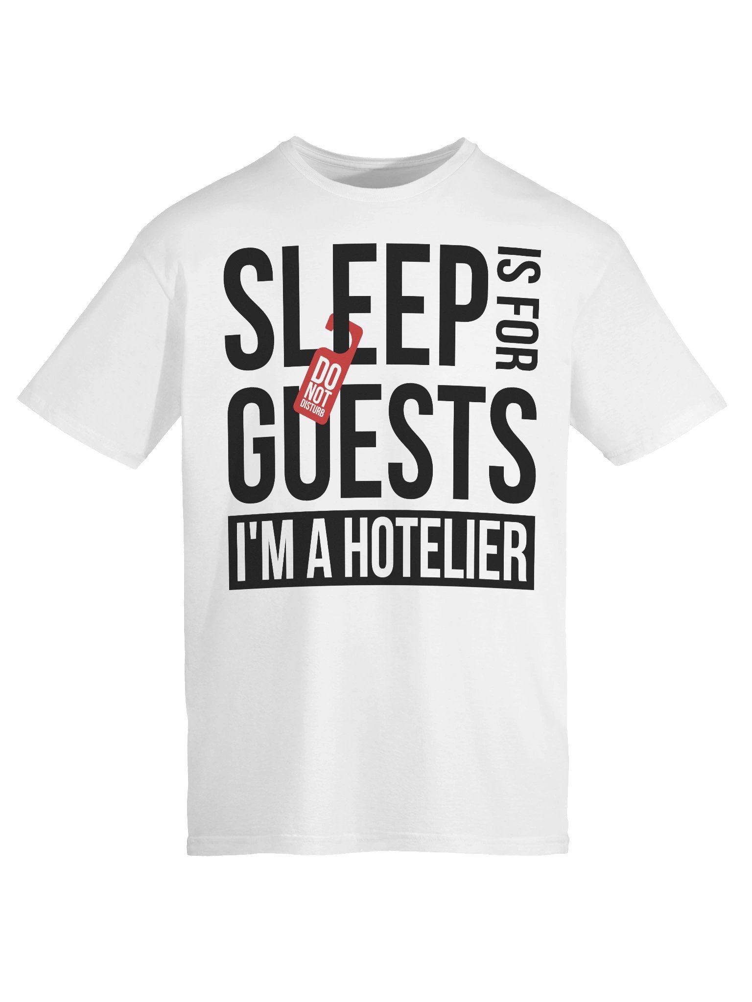 Hotel T-Shirt – Sleep is for Guests, I Am a Hotelier (White) product image (8)