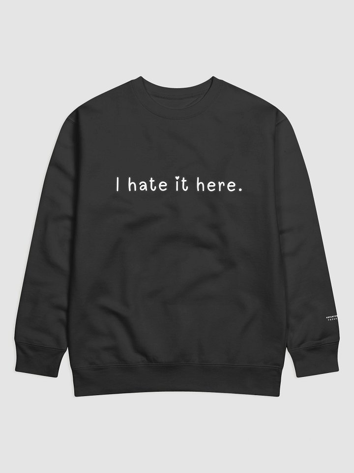I hate it here [Lovingly Version] Sweater product image (1)