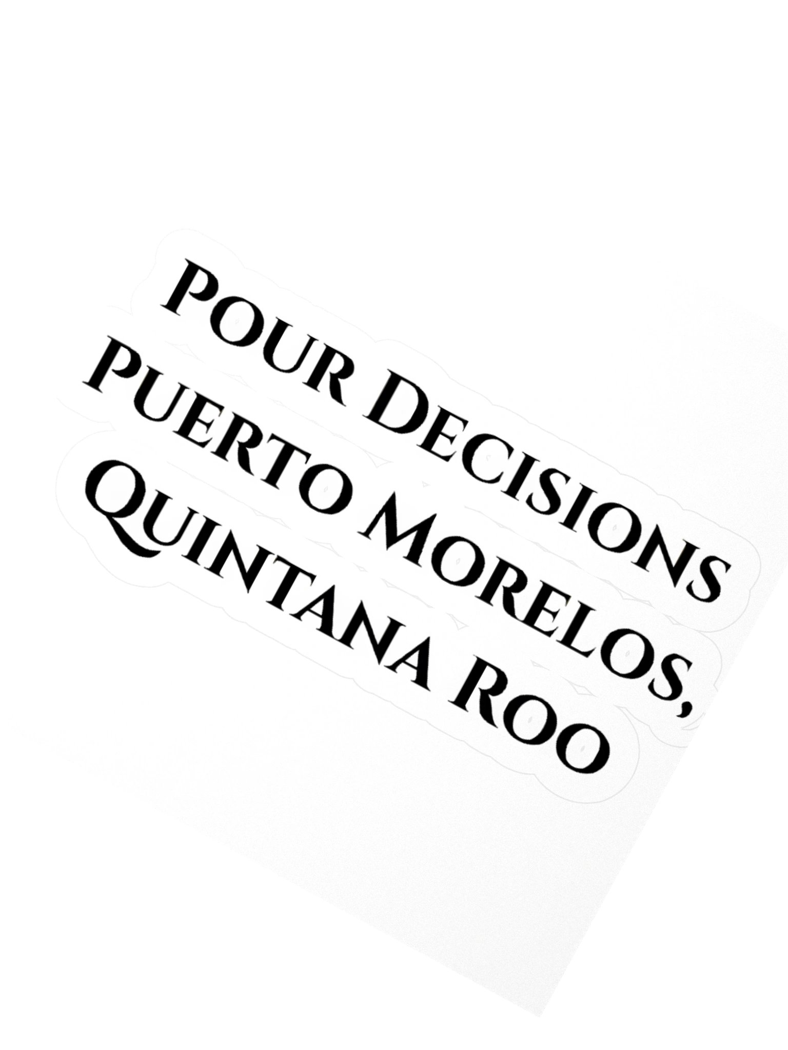 Pour Decisions Puerto Morelos, Quintana Roo Sticker product image (2)