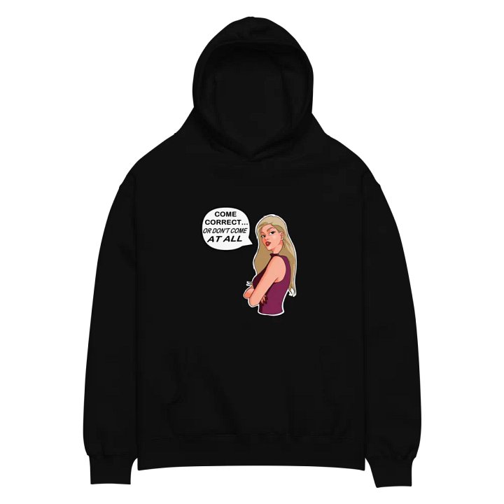 Come Correct or Don't Come At All - premium, oversized hoodie product image (1)