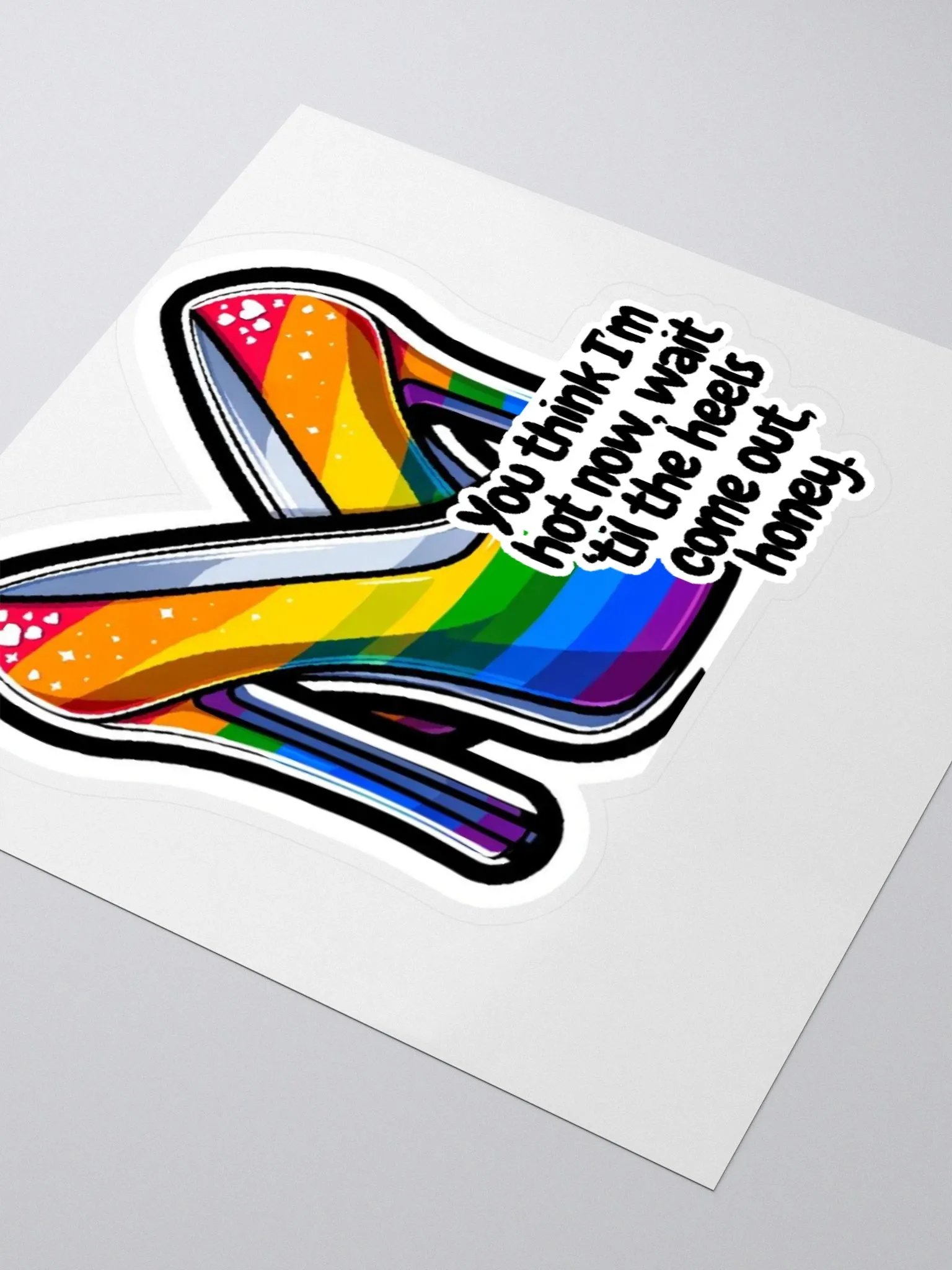 You Think I'm Hot Now, Wait 'Til The Heels Come Out, Honey-Sticker product image (7)