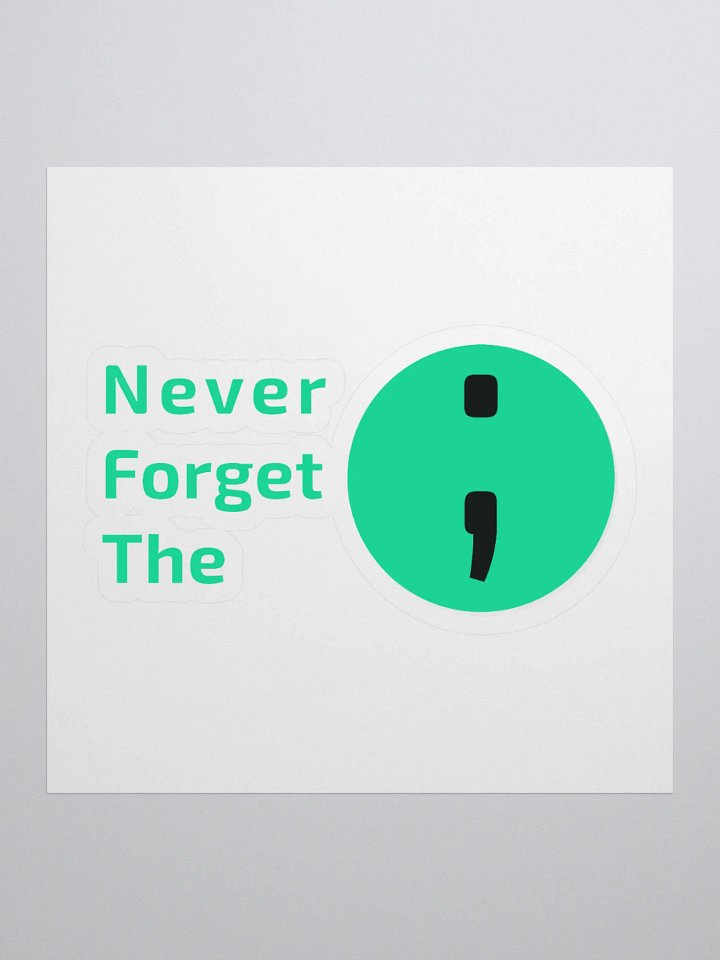 Never Forget the Semicolon ; | Kiss-Cut Sticker product image (1)