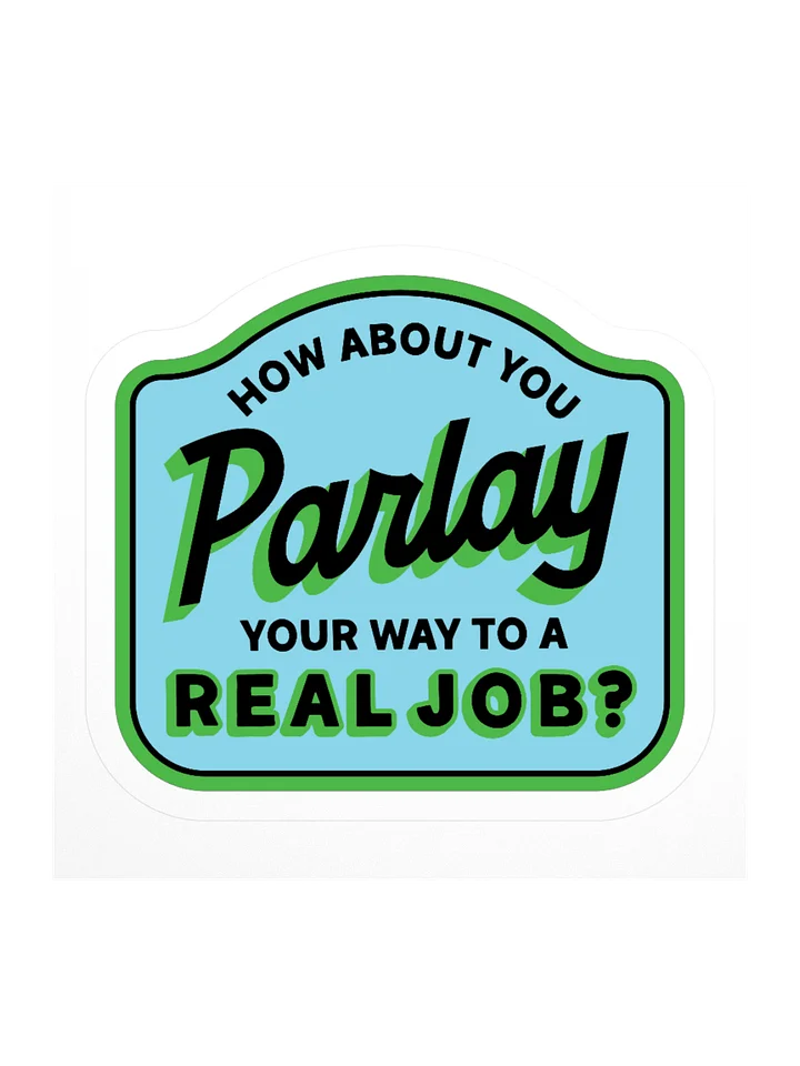 Parlay Your Way To A Real Job Sticker product image (2)