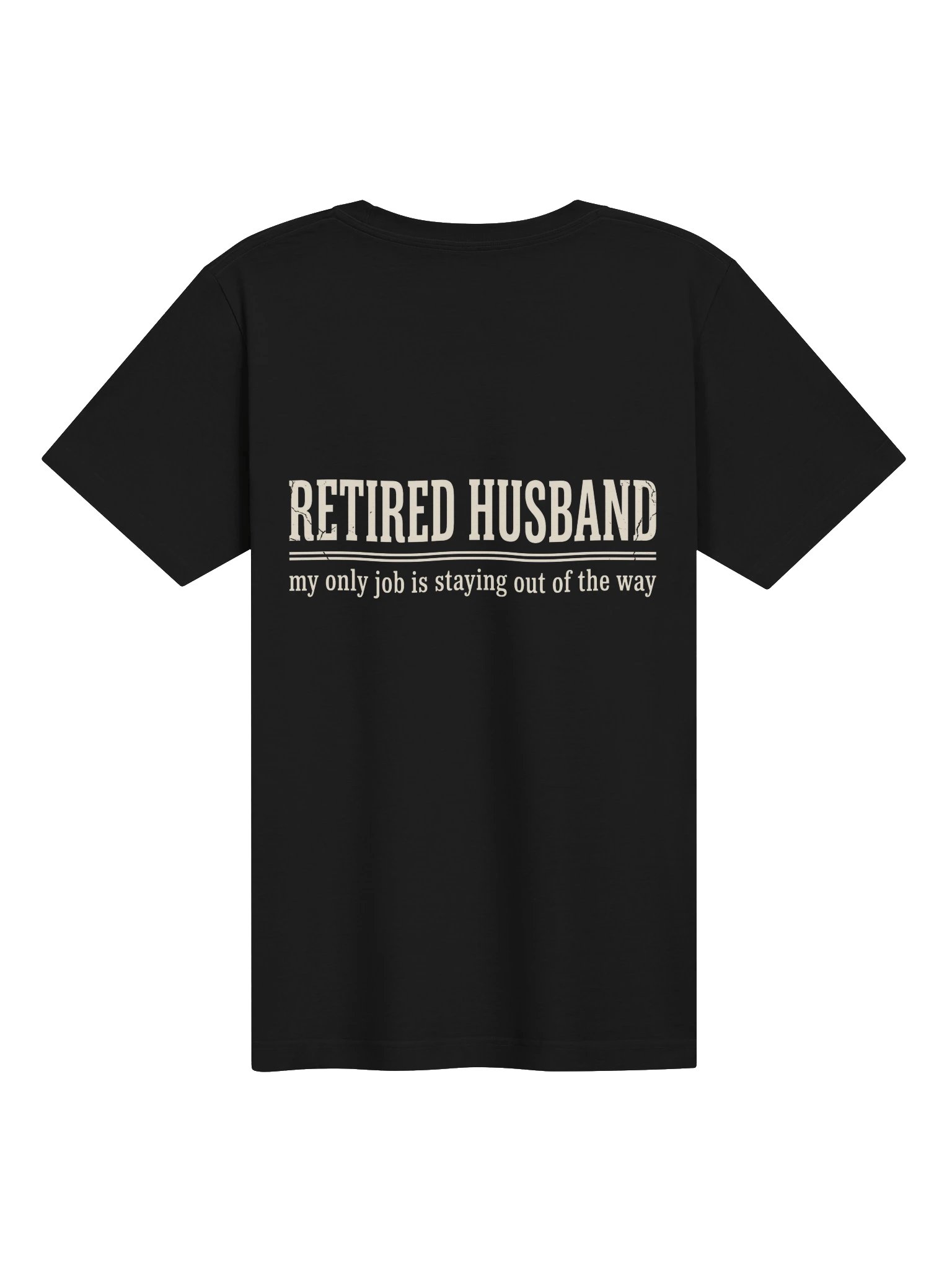 Retired Husband My Only Job Is Staying Out Of The Way Shirt product image (3)