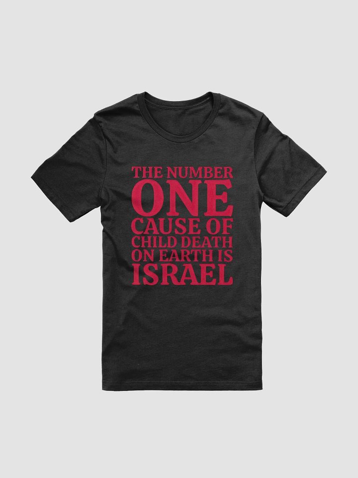 the number one cause of child death on earth is israel T-shirt product image (2)