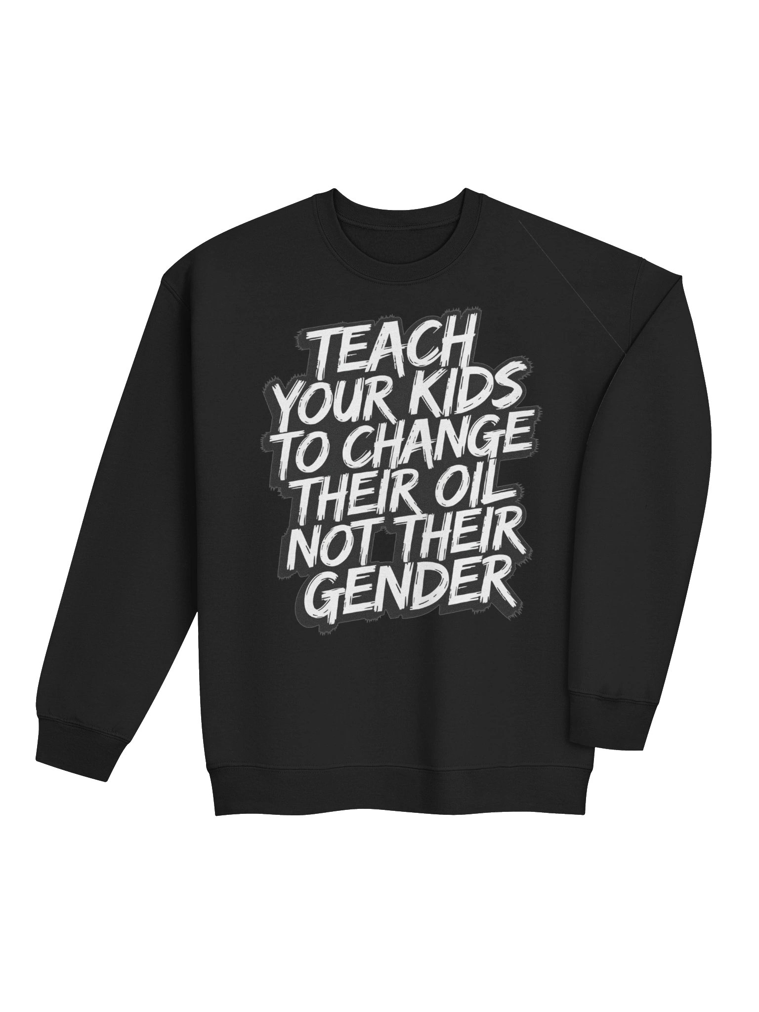 Teach Your Kids To Change Their Oil Not Their Gender Sweatshirt product image (4)