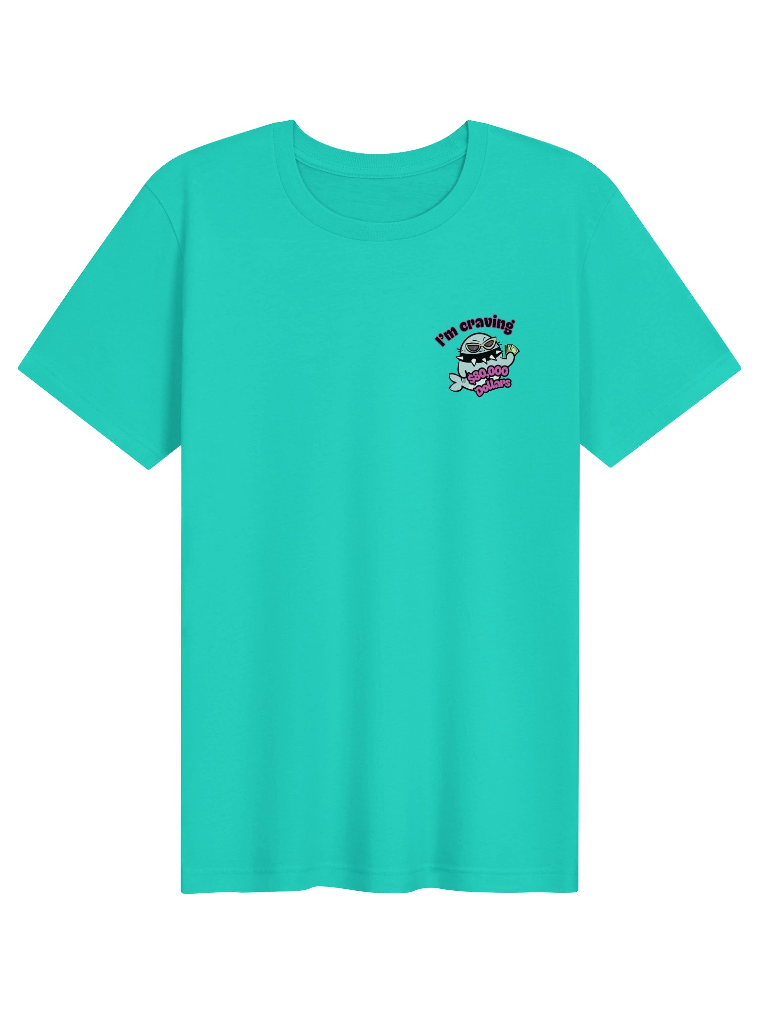 I'm Craving $80,000 Dollars- T-Shirt product image (1)