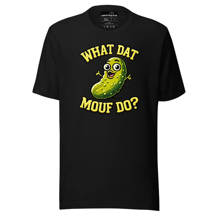 What dat mouf do? - The Pickle product image (1)