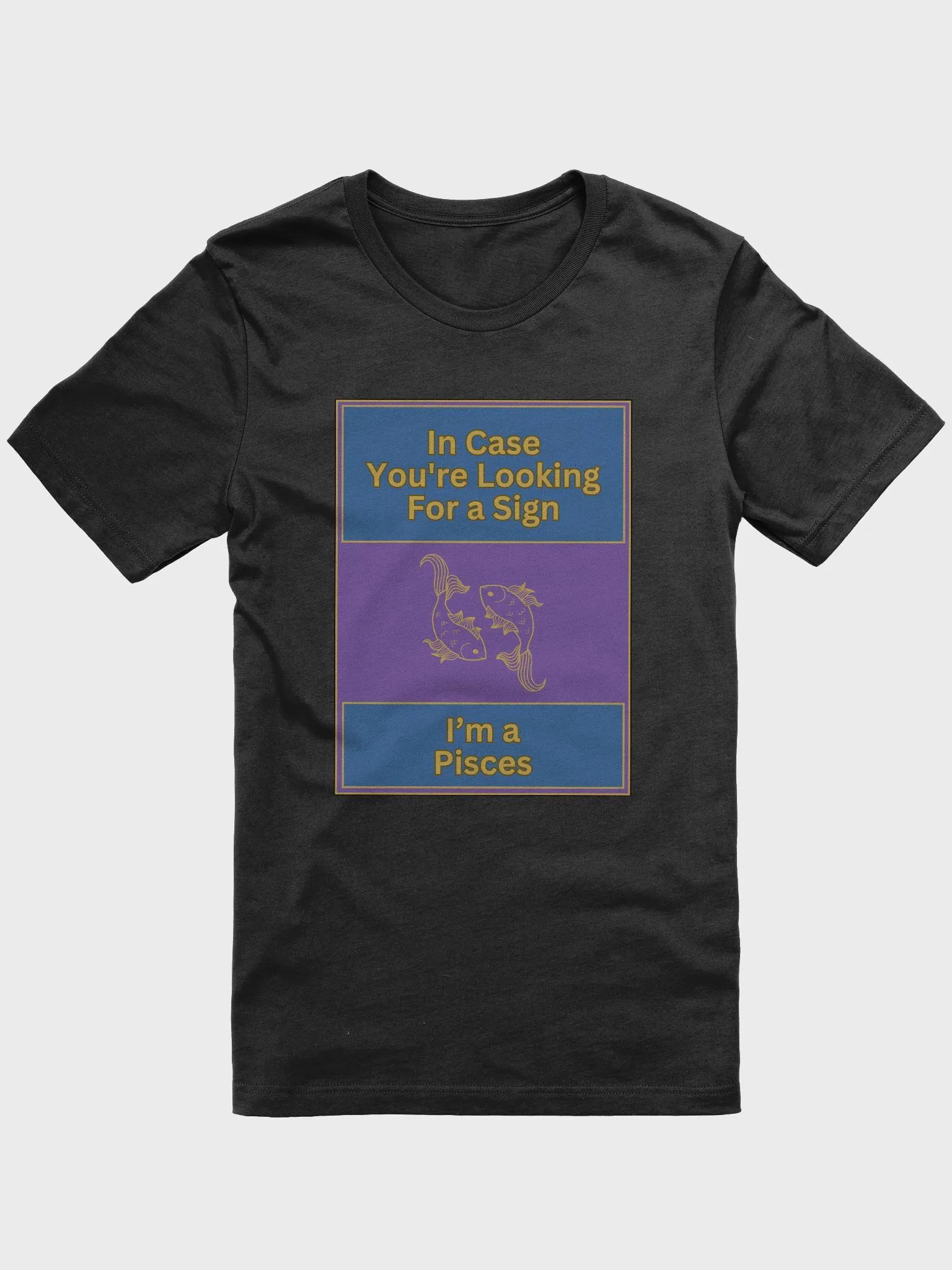 In Case You’re Looking For A Sign Pisces Zodiac Sign T-Shirt, Zodiac Sign Vibes T-Shirt, Pisces T-Shirt, Astrological T-shirt product image (2)