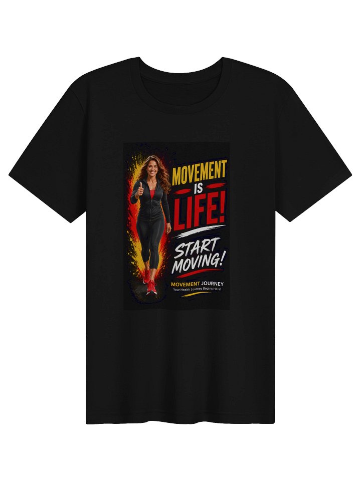 Movement is Life! Start Moving! TSHIRT product image (1)