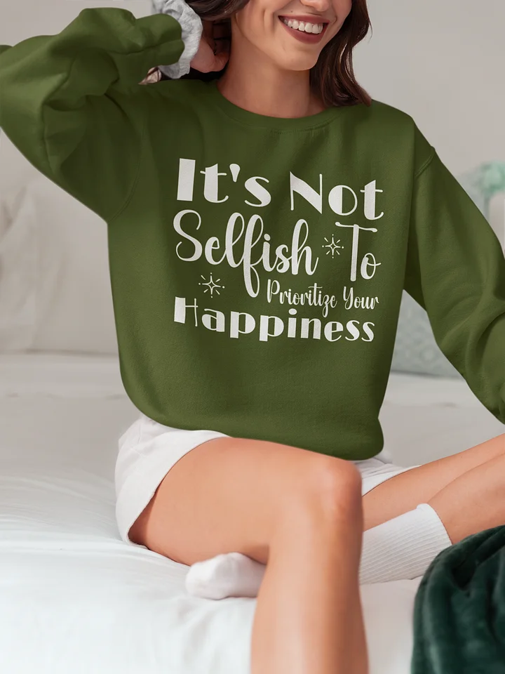 It`s Not Selfish To Prioritize Your Happiness Gildan Sweater product image (1)