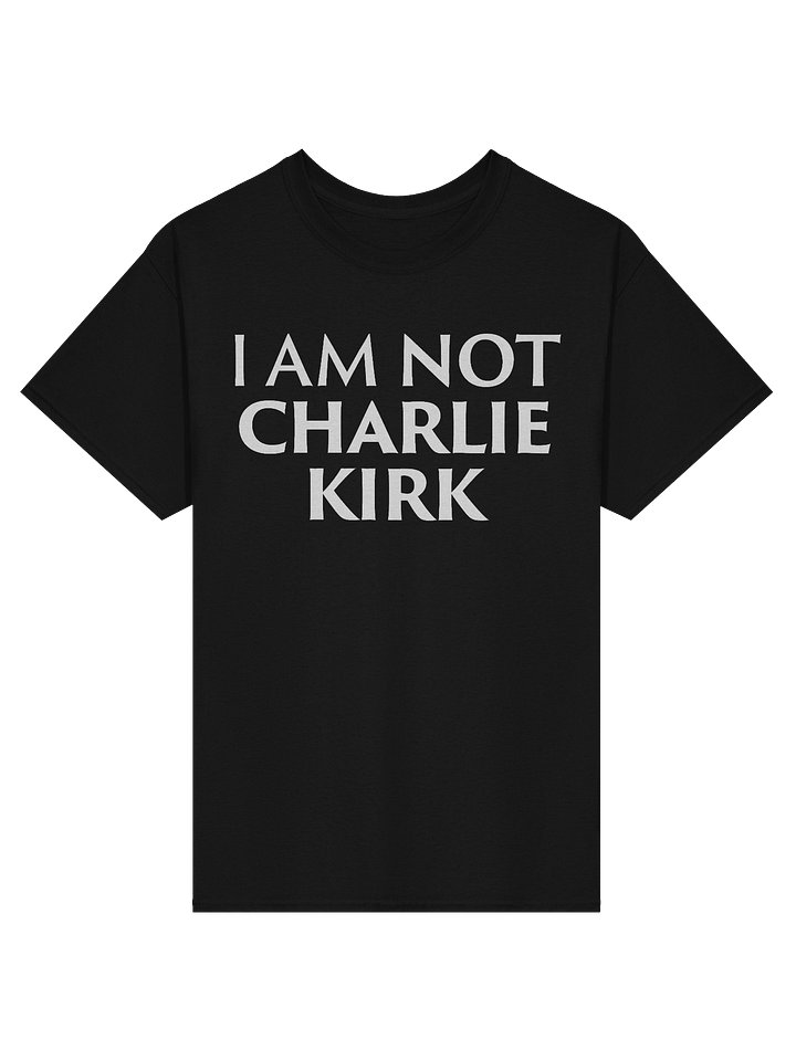 I Am NOT Charlie Kirk - Shirt product image (1)
