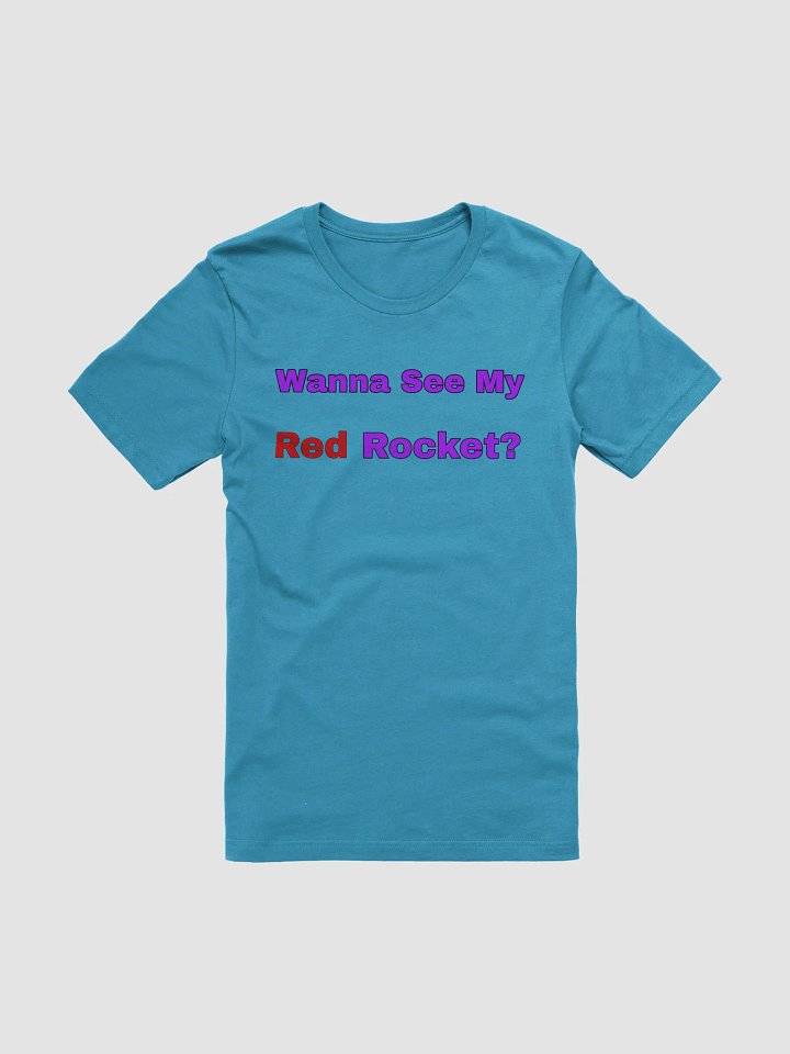 Wanna See My Red Rocket? Supersoft T-Shirt product image (1)