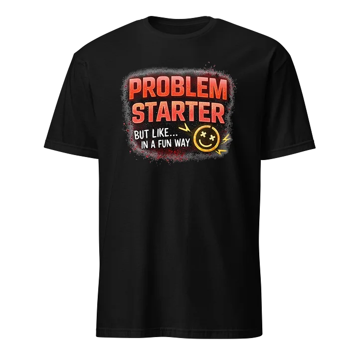 Problem Starter T-shirt product image (1)