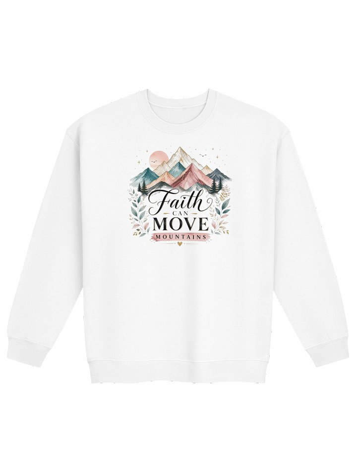 Faith Can Move Mountains Crewneck Sweatshirt product image (1)