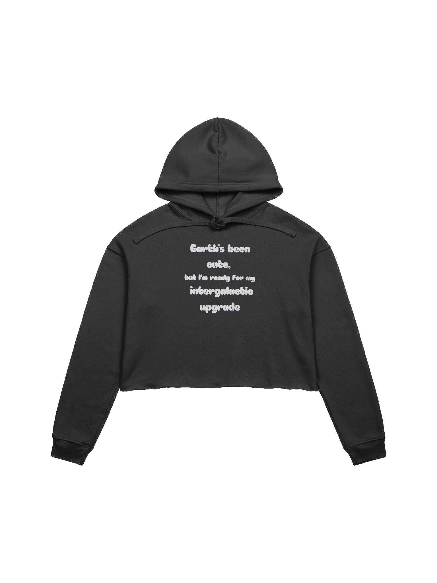 “Earth’s Been Cute, But I’m Ready for My Intergalactic Upgrade” Hoodie product image (1)