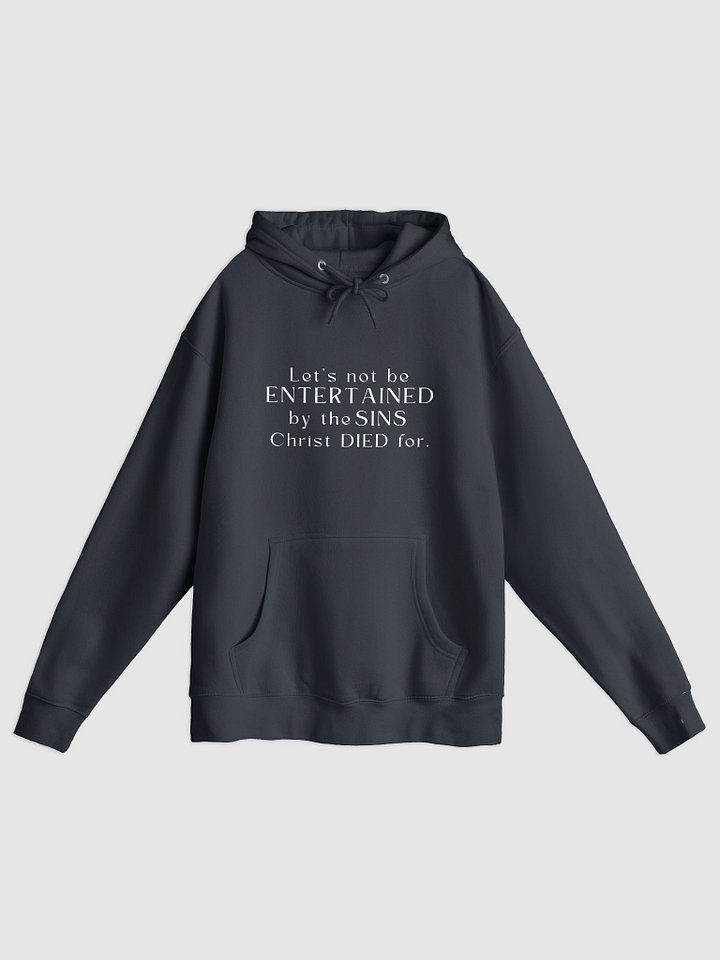 Let's not be entertained by the sins Christ died for hoodie product image (1)