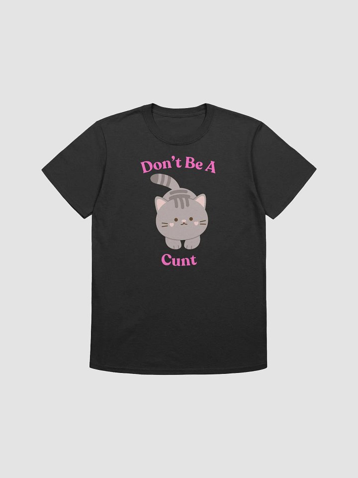 Don't be a C*nt Tee product image (5)