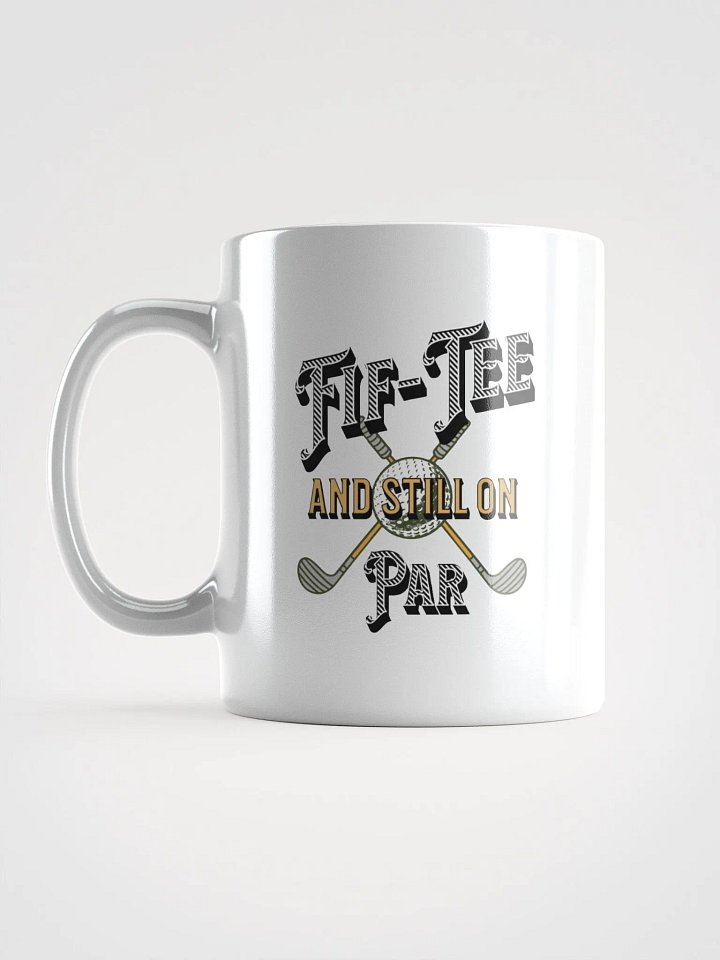 Fif-Tee And Still On Par Golf Milestone Mug product image (1)