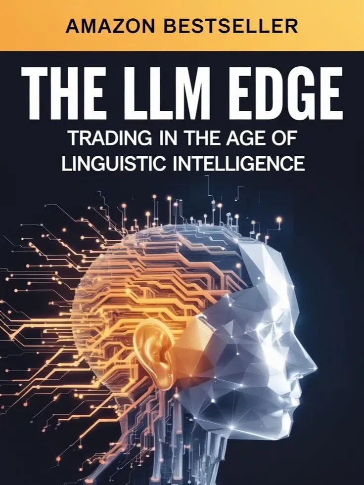 The LLM Edge: Trading in the Age of Linguistic Intelligence: Harnessing AI's Deep Reasoning to Unlock Unseen Market Alpha and Consistent Profits (ebook) product image (1)