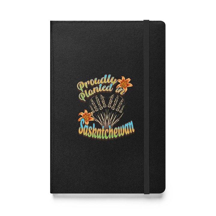 Proudly Planted In Saskatchewan Prairie Blossoms Hardcover Notebook product image (1)