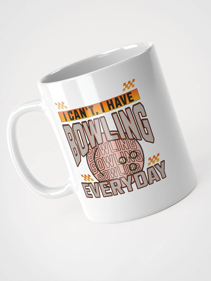 I Cant I Have Bowling Everyday Mug product image (2)