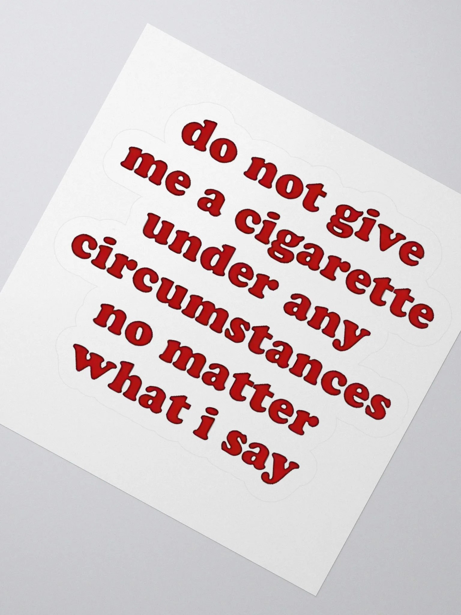 Do Not Give Me A Cigarette Under Any Circumstances No Matter What I Say Sticker product image (2)