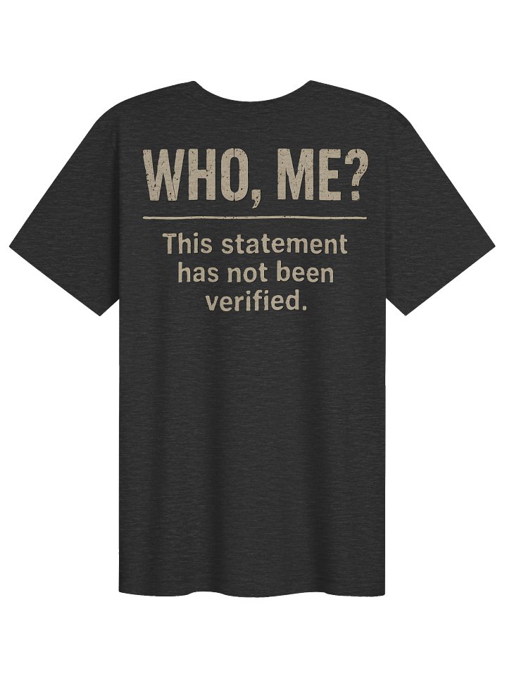 Statement Unverified Who Me? Tee product image (2)
