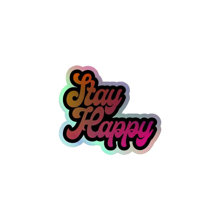 Stay Happy Holo Sticker product image (1)