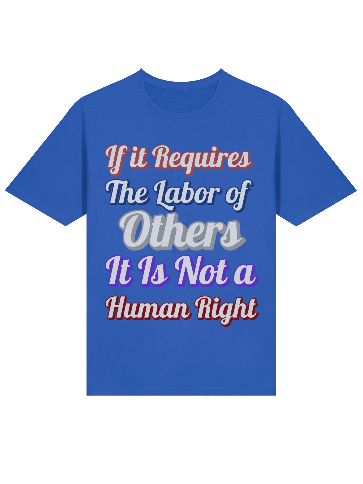 If it Requires the Labor of Others, Tee product image (13)
