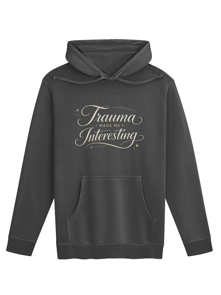 Trauma Made Me Interesting Hoodie (Unisex) product image (1)