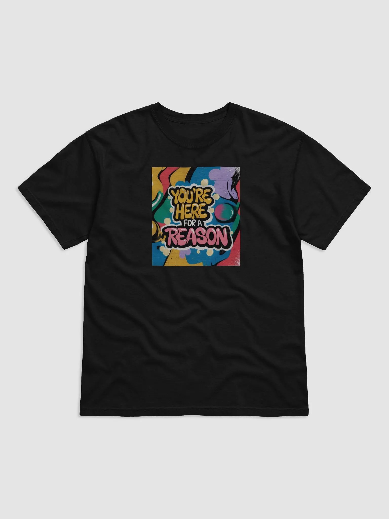 You’re Here for a Reason T Shirt product image (1)