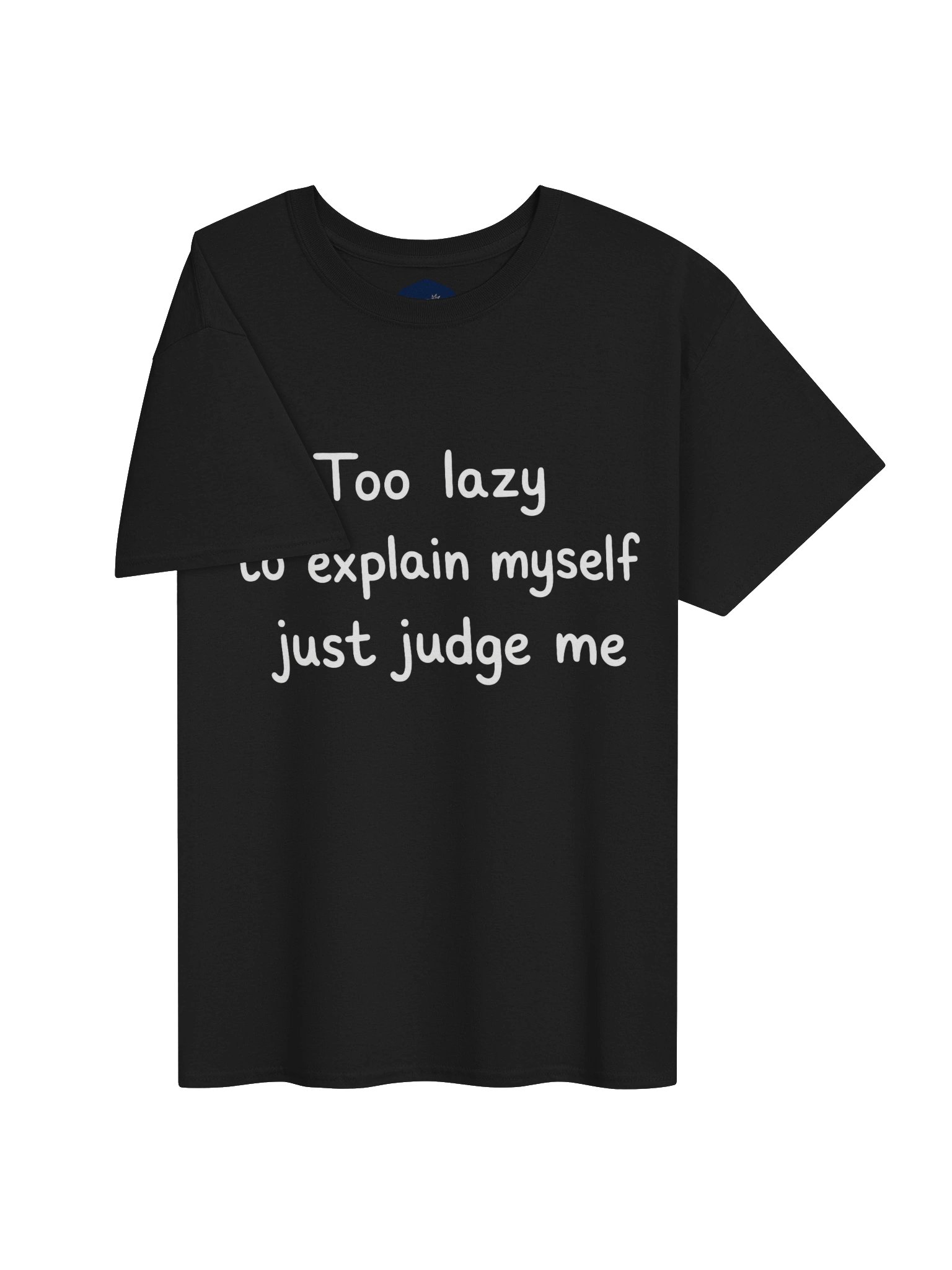😶 TOO LAZY TO EXPLAIN MYSELF. JUST JUDGE ME. product image (2)