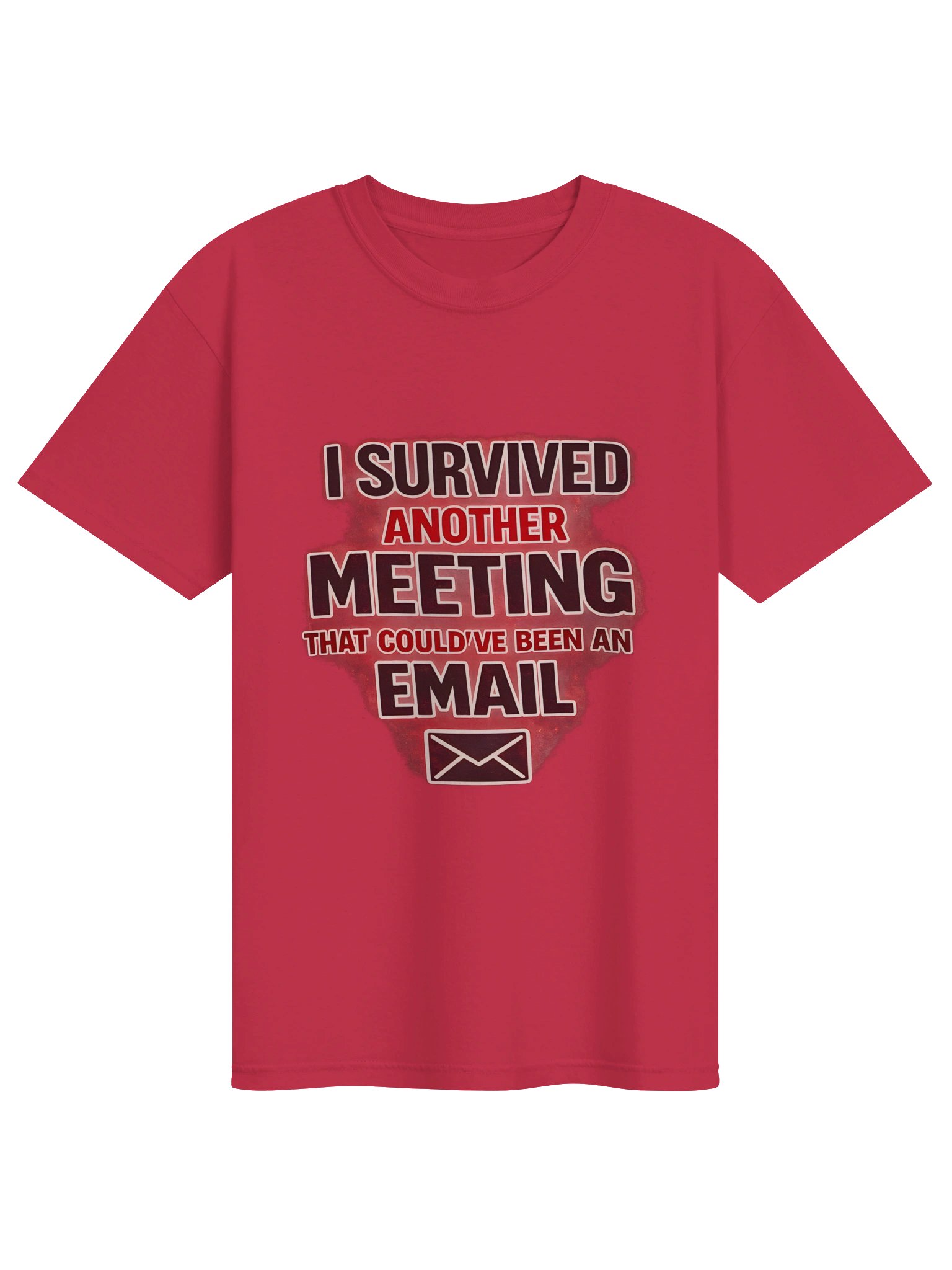 I SURVIVED ANOTHER MEEITNG THAT COULD'VE BEEN AN EMAIL T-SHIRT product image (1)
